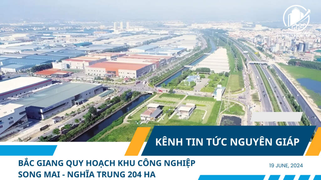 Bắc Giang quy hoạch khu công nghiệp Song Mai – Nghĩa Trung 204 ha