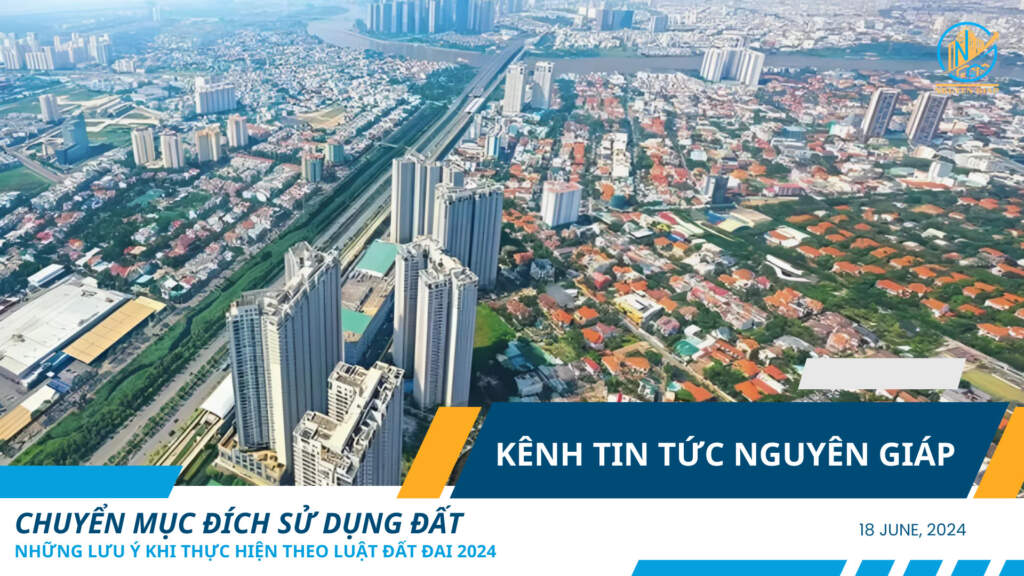 Chuyển mục đích sử dụng đất: Những lưu ý khi thực hiện theo Luật Đất đai 2024