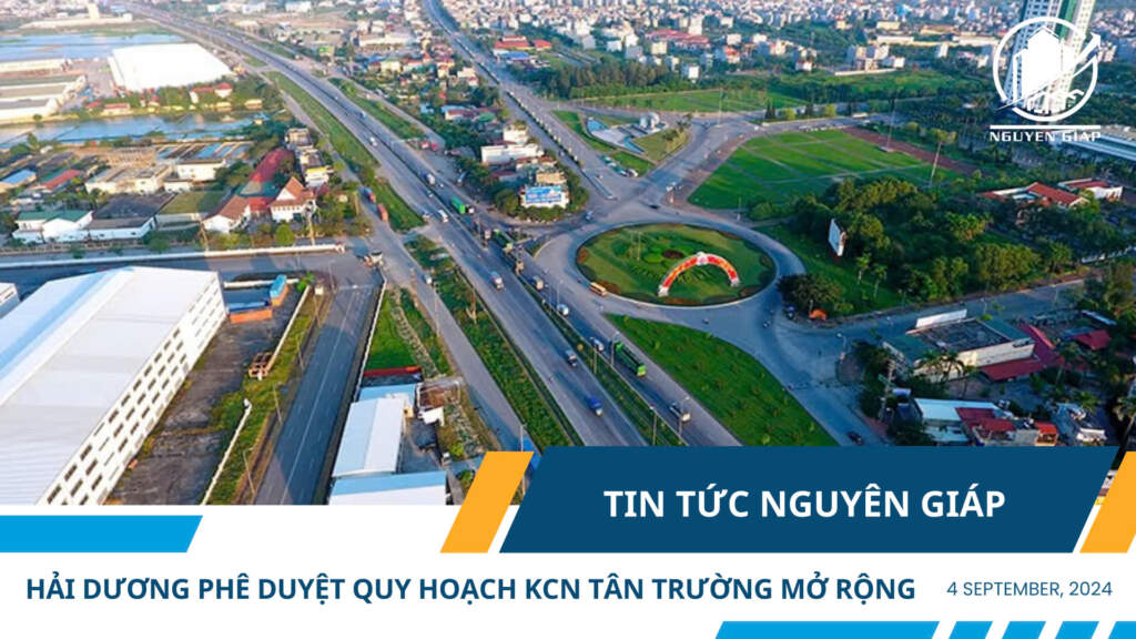 Hải Dương duyệt quy hoạch KCN Tân Trường mở rộng 115ha, giáp tuyến đường sắt Hà Nội – Hải Phòng