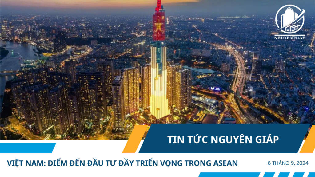 Việt Nam: Điểm đến đầu tư đầy triển vọng trong ASEAN