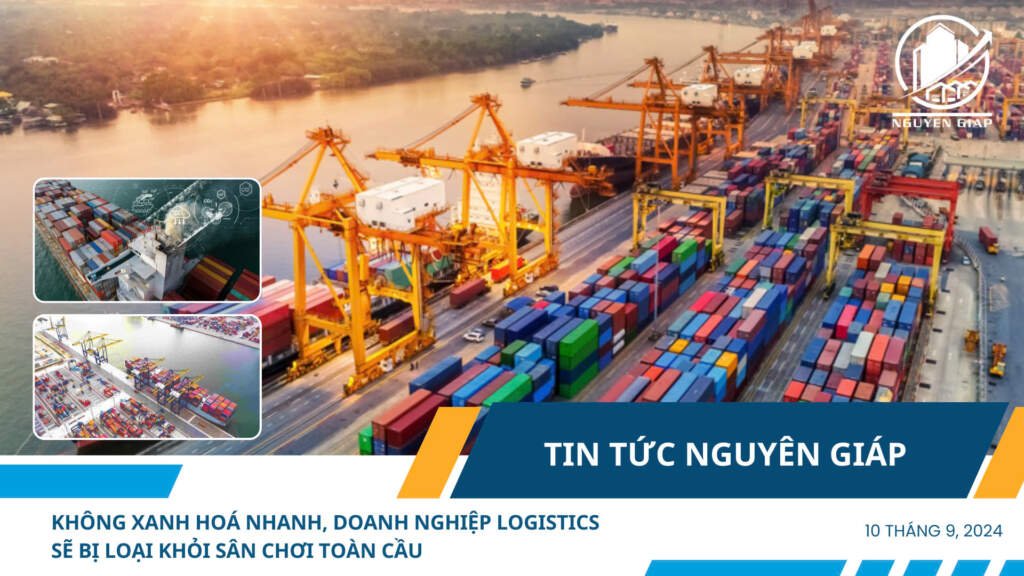 Không xanh hoá nhanh, doanh nghiệp logistics sẽ bị loại khỏi sân chơi toàn cầu