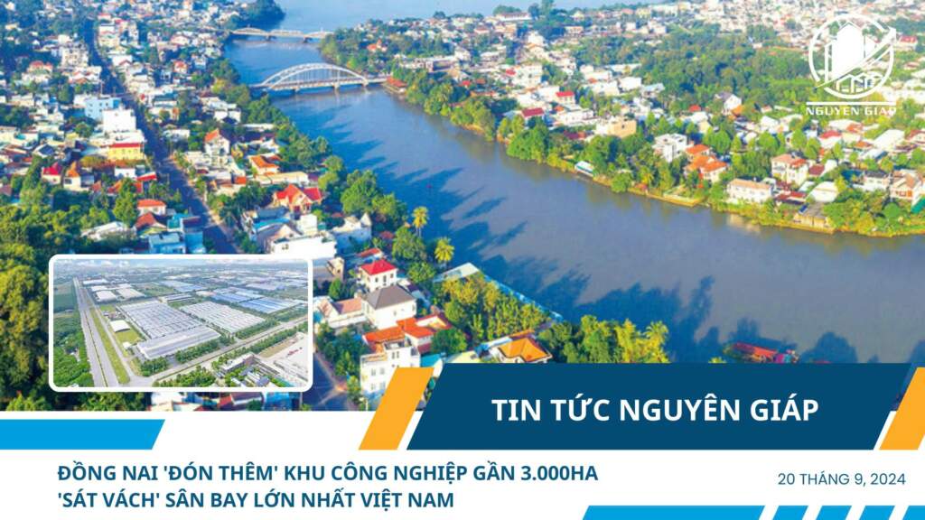 Đồng Nai ‘đón thêm’ khu công nghiệp gần 3.000ha ‘sát vách’ sân bay lớn nhất Việt Nam