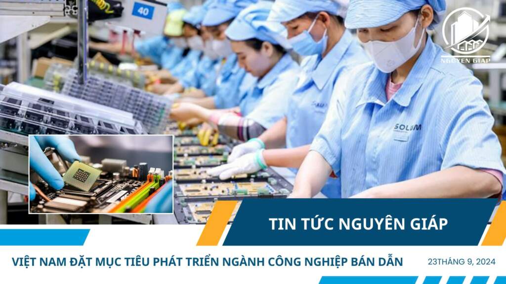 Việt Nam đặt mục tiêu hình thành 300 doanh nghiệp thiết kế, 3 nhà máy chế tạo chip , 20 nhà máy đóng gói bán dẫn