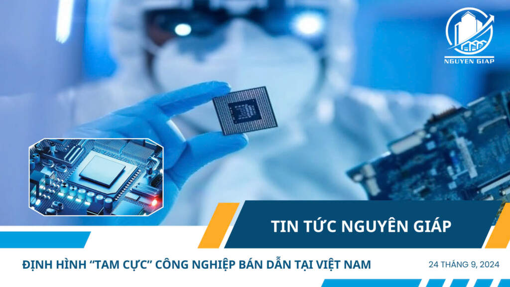 Định hình “tam cực” công nghiệp bán dẫn tại Việt Nam