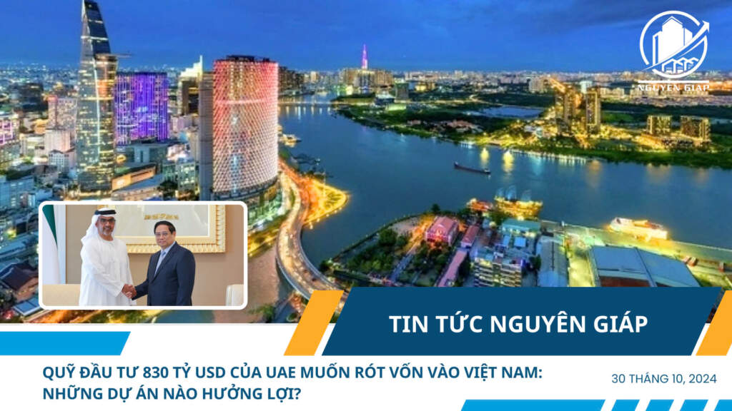 Quỹ đầu tư 830 tỷ USD của UAE muốn rót vốn vào Việt Nam: Những dự án nào hưởng lợi?