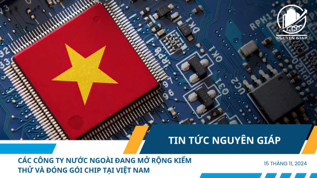 Các công ty nước ngoài đang mở rộng kiểm thử và đóng gói chip tại Việt Nam