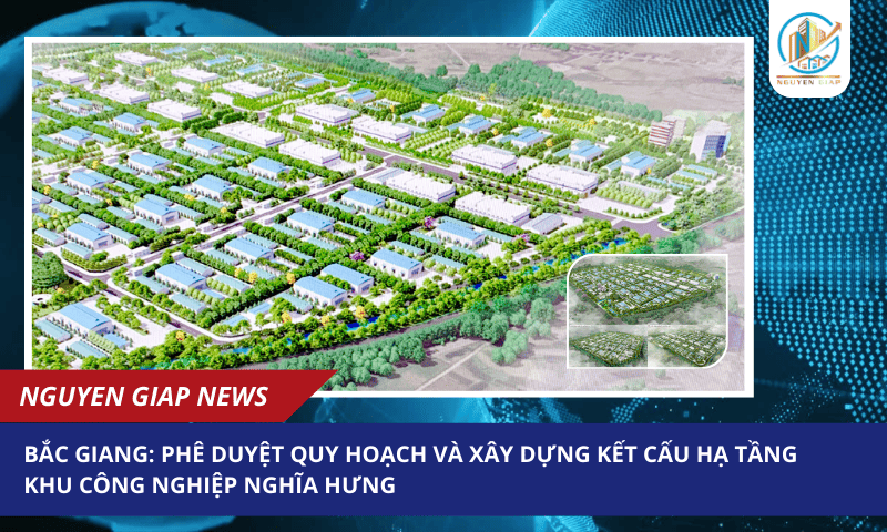 Bắc Giang: Phê duyệt quy hoạch và xây dựng kết cấu hạ tầng khu công nghiệp Nghĩa Hưng