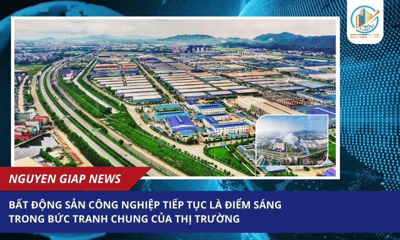 Bất động sản công nghiệp tiếp tục là điểm sáng trong bức tranh chung của thị trường