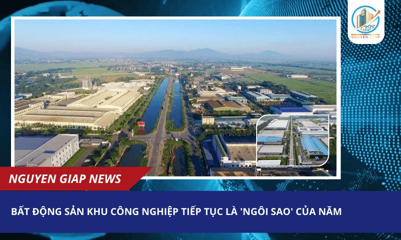 Bất động sản khu công nghiệp tiếp tục là ‘ngôi sao’ của năm