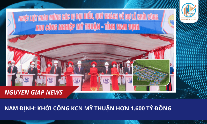Nam Định: Khởi Công KCN Mỹ Thuận hơn 1.600 Tỷ Đồng