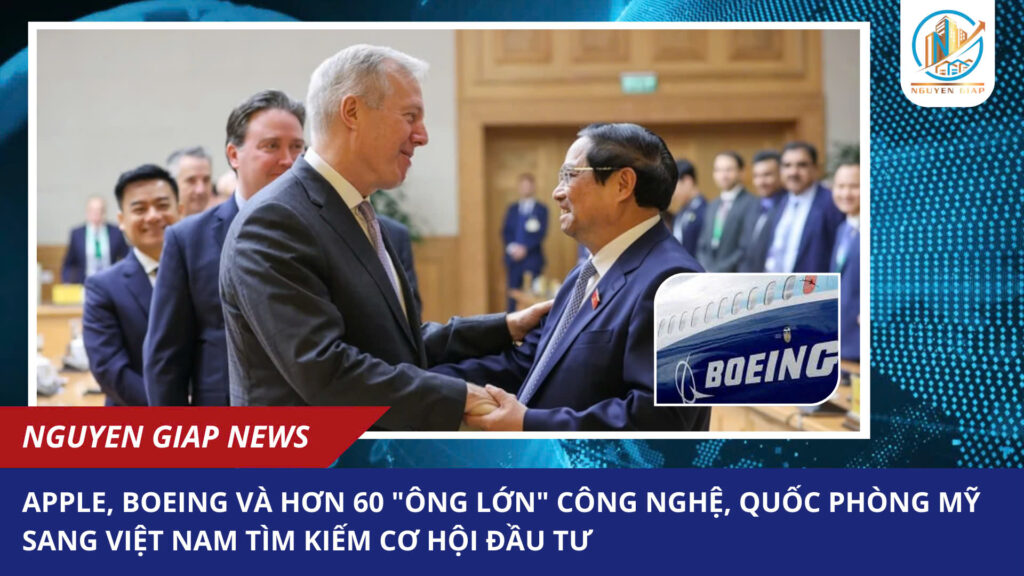 Apple, Boeing và hơn 60 “ông lớn” công nghệ, quốc phòng Mỹ sang Việt Nam tìm kiếm cơ hội đầu tư