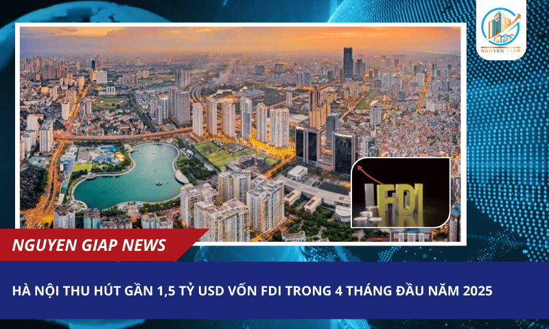Hà Nội thu hút gần 1,5 tỷ USD vốn FDI trong 4 tháng đầu năm 2025
