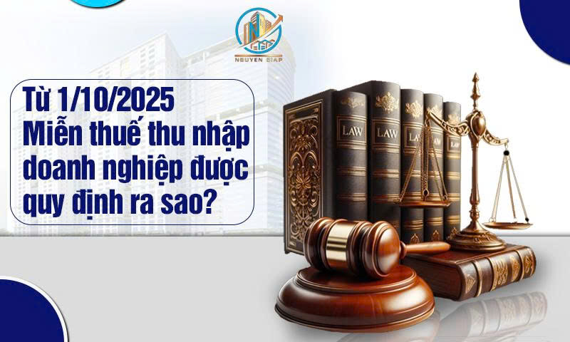 Từ 1/10/2025: Miễn thuế thu nhập doanh nghiệp được quy định ra sao?