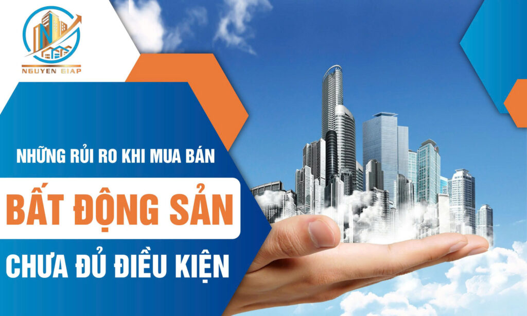 Những rủi ro khi mua bán bất động sản chưa đủ điều kiện