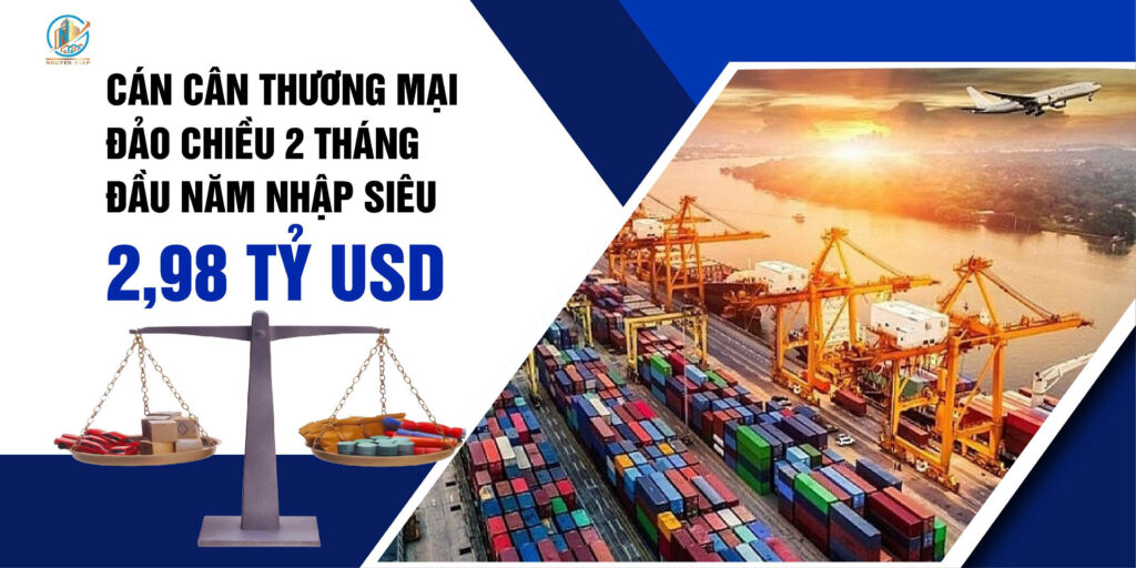 Cán cân thương mại đảo chiều, 2 tháng đầu năm nhập siêu 2,98 tỷ USD